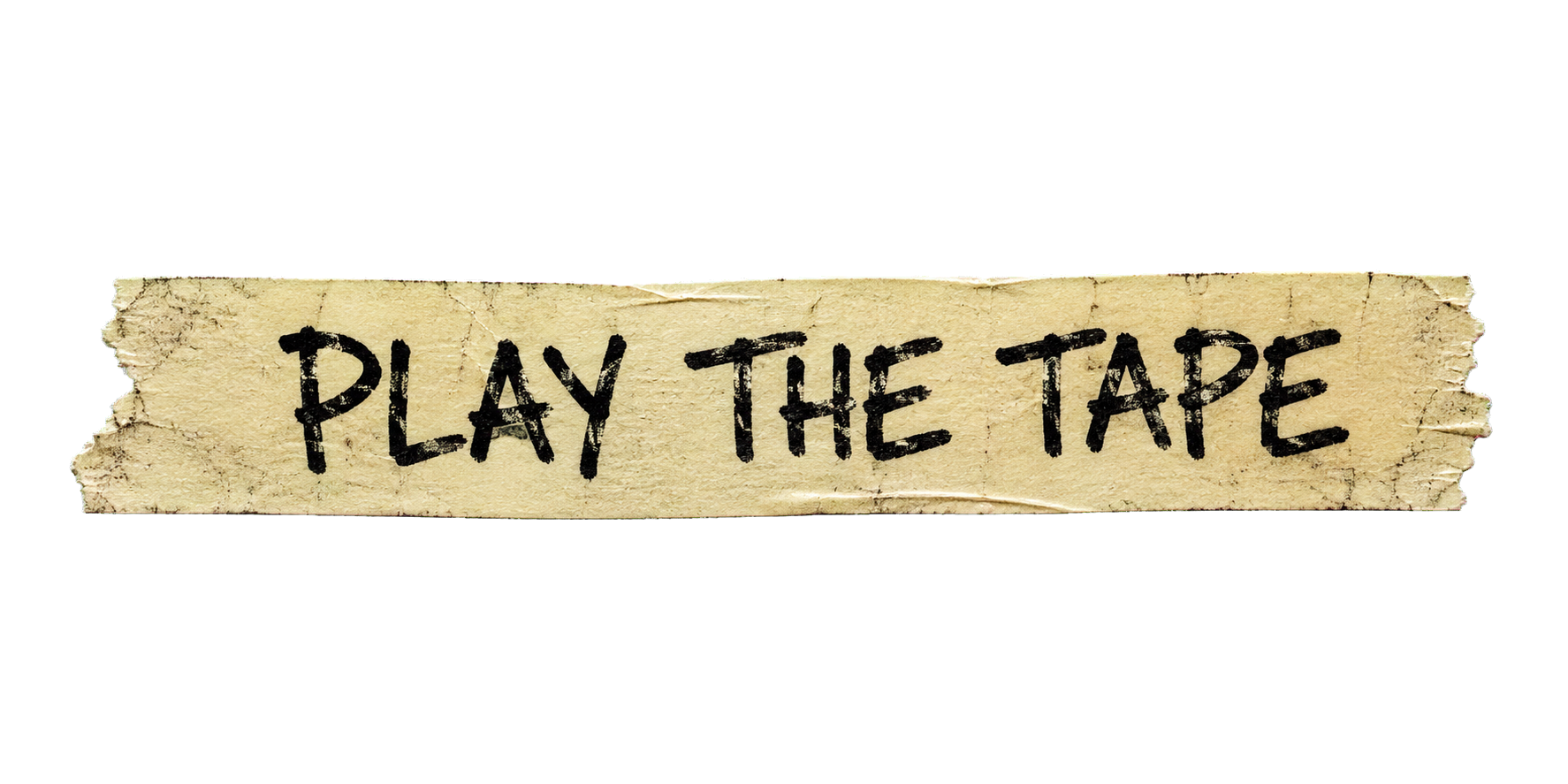 Play the tape
